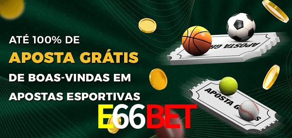 E66BET Ate 100% de Aposta Gratis