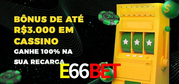 E66BET melhor bônus de depósito